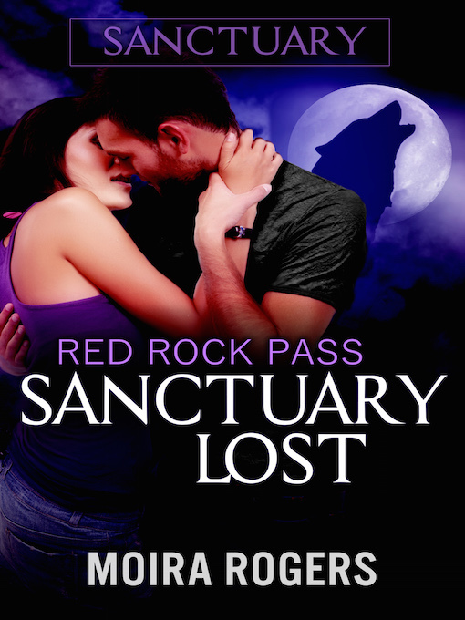 Title details for Sanctuary Lost by Moira Rogers - Available